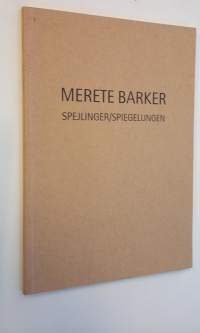 Merete Barker -  spejlinger  / spiegelungen (UUDENVEROINEN)