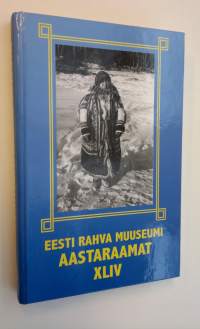 Eesti Rahva Muuseumi - Aastaraamat XLIV