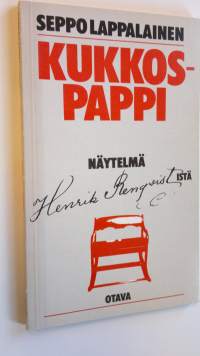 Kukkos-pappi : näytelmä karjalaisesta pastorista, kirjankustantajasta ja herännäisjohtajasta Henrik Renqvististä