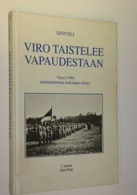 Viro taistelee vapaudestaan : vuosi 1944 tuntemattoman todistajan silmin