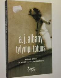Tylympi totuus : kamaa, jazzia ja muita satuja lapsuudesta