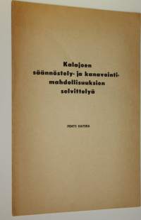 Kalajoen säännöstely ja kanavointimahdollisuuksien selvittelyä