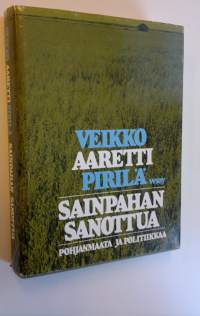 Sainpahan sanottua : Pohjanmaata ja politiikkaa