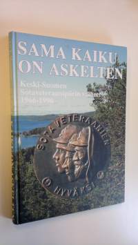 Sama kaiku on askelten : Keski-Suomen sotaveteraanipiirin vaiheet 1966-1996