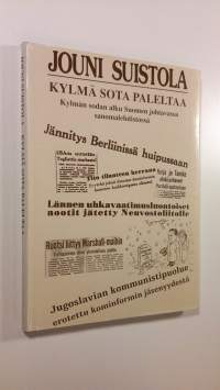 Kylmä sota paleltaa : kylmän sodan alku Suomen johtavassa sanomalehdistössä