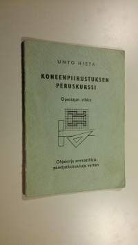 Koneenpiirustuksen peruskurssi : opettajan vihko : ohjekirja ammatillisia päiväjatkokouluja varten