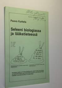 Seleeni biologiassa ja lääketieteessä (signeerattu) : seleenin, siihen liittyvien mineraalien, hapettavien tekijöiden ja raskaiden metallien keskinäiset suhteet e...