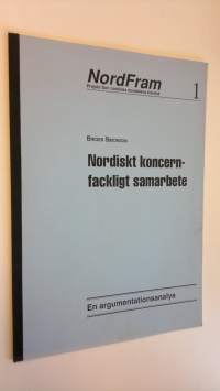 Nordiskt koncernfackligt samarbete - En argumentationsanalys