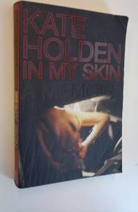 In My Skin - A Memoir