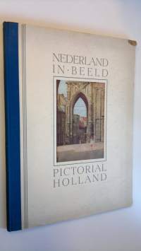 Nederland in beeld : Pictorial Holland