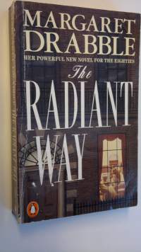 The radiant way : a novel