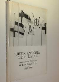 Uhrin ansiosta lippu liehuu : Sotainvalidien veljesliiton Oulun osasto ry 1940-1990