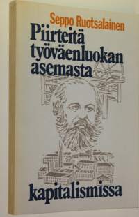 Piirteitä työväenluokan asemasta kapitalismissa yhteiskuntatieteellisen tutkimuksen valossa ja nykyisen taloudellis-sosiaalisen kehityksen taustaa vasten tarkaste...