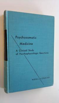 Psychosomatic Medicine - A clinical study of psychophysiologic reactions