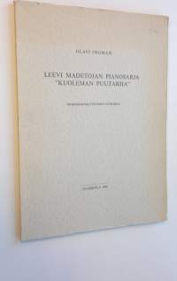 Leevi Madetojan pianosarja &quot;Kuoleman puutarha&quot; - musiikkianalyyttinen tutkimus (mukana nuottiliite)