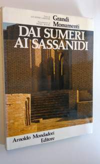 Dai sumeri ai sassanidi - Grandi Monumenti