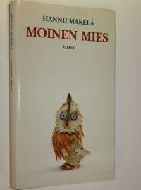 Moinen mies : kertomus Väinämöisestä, naisista, rakkaudesta