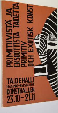 Primitiivistä ja eksoottista taidetta = Primitiv och exotisk konst : Helsingin taidehalli = Helsingfors konsthall : 1954