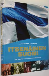 Itsenäinen Suomi : 90 vuotta kansakunnan elämästä (ERINOMAINEN)