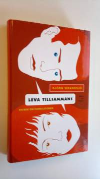 Leva tillsammans - En bok om parrelationer