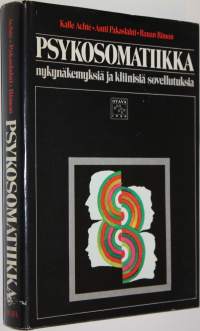 Psykosomatiikka : nykynäkemyksiä ja kliinisiä sovellutuksia