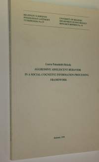 Aggressive adolescent behavior in a social-cognitive information-processing framework (signeerattu)