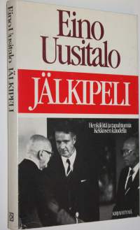Jälkipeli : henkilöitä ja tapahtumia Kekkosen kaudella