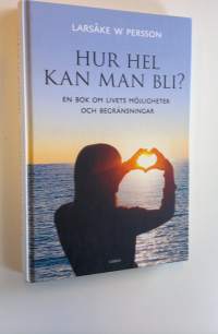 Hur hel kan man bli? - En bok om livets möjligheter och begränsnigar