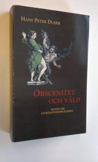 Obscenitet och våld - Mytem om civilisationsprocessen
