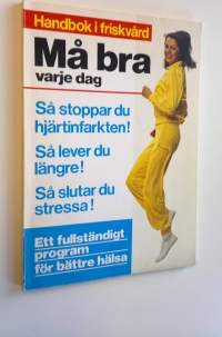 Må bra varje dag - ett fullständigt program för bättre hälsa