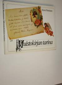 Muistokirjan tarina : albuminlehtiä ja muistovärssyjä kahdelta vuosisadalta