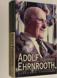 Adolf Ehrnrooth : kenraalin vuosisata