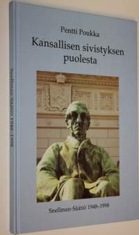 Kansallisen sivistyksen puolesta : Snellman-säätiö 1948-1998