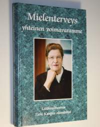 Mielenterveys yhteinen voimavaramme : lääkintöneuvos Eeva Kaupin elämäntyö (ERINOMAINEN)