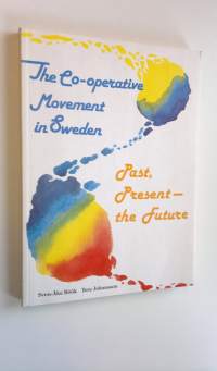 The co-operative movement in Sweden : past, present - the future