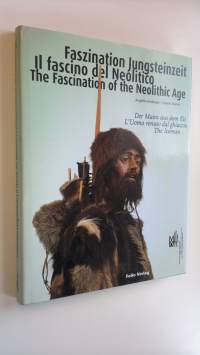 Faszination Jungsteinzeit - Il fascino del Neolitico - The Fascination of the Neolithi Age (ERINOMAINEN)