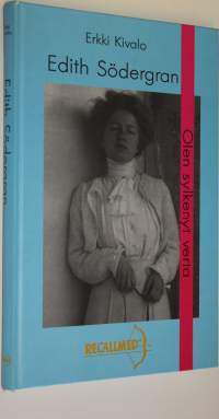 Olen sylkenyt verta : sairauden varjostamaa elämää : Edith Södergran 1892-1923 (signeerattu)