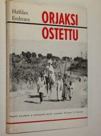 Orjaksi ostettu : Raportti orjuudesta ja orjakaupasta tämän vuosisadan Afrikassa ja Arabiassa