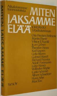 Miten jaksamme elää : aikalaistemme ajatuksia ja tunnustuksia
