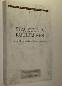 Sitä kuusta kuuleminen : Jorma Ahvenaiselle omistettu juhlakirja (UUDENVEROINEN)