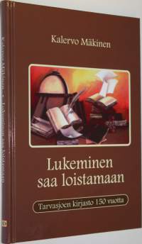 Lukeminen saa loistamaan (signeerattu) : Tarvasjoen kirjasto 150 vuotta