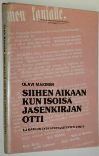 Siihen aikaan kun isoisä jäsenkirjan otti (signeerattu) : eli Karkun työväenyhdistyksen synty