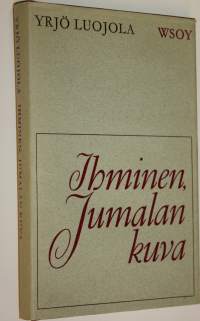 Ihminen, Jumalan kuva : ihmisen ongelman tilitystä mietekirjani lehdillä
