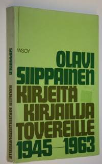 Kirjeitä kirjailijatovereille vuosilta 1945-1963