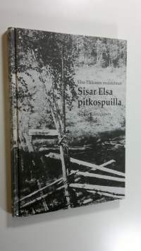 Sisar Elsa pitkospuilla : Elsa Tikkasen muistelmat (signeerattu)