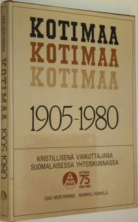 Kotimaa 1905-1980 : routavuosien kristillis-yhteiskunnallisesta lehtiyrityksestä monipuoliseksi kristilliseksi kustannusyhtiöksi