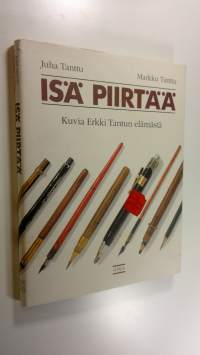 Isä piirtää : kuvia Erkki Tantun elämästä