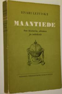 Maantiede ; sen historia, olemus ja tehtävät