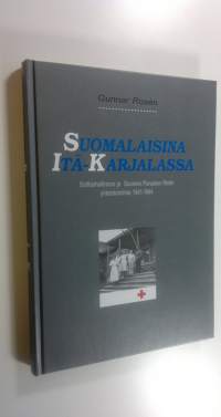Suomalaisina Itä-Karjalassa : sotilashallinnon ja Suomen Punaisen Ristin yhteistoiminta 1941-1944 (ERINOMAINEN)