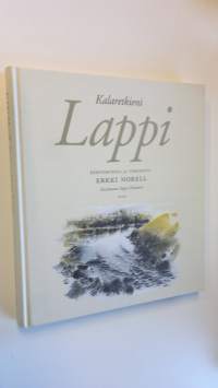 Kalaretkieni Lappi : kertomuksia ja tarinoita